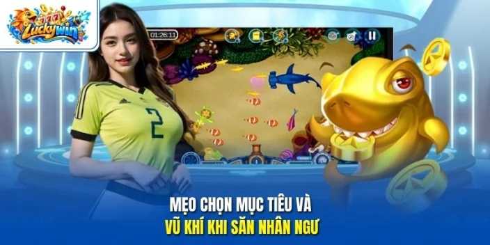 Mẹo chọn mục tiêu và vũ khí khi săn Nhân Ngư